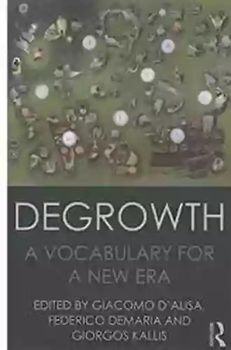 Degrowth: A Vocabulary For A New Era