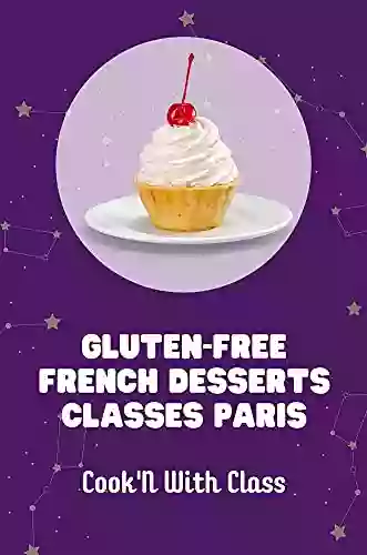 Gluten Free French Desserts Classes Paris: Cook N With Class: French Gluten Free Desserts