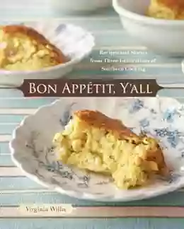 Bon Appetit Y All: Recipes And Stories From Three Generations Of Southern Cooking A Cookbook