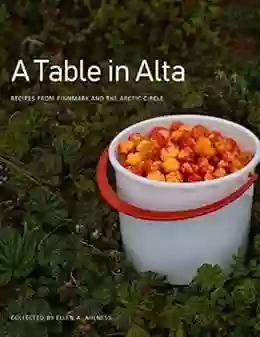 A Table In Alta: Recipes From Finnmark And The Arctic Circle