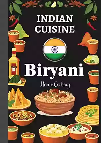 Indian Cuisine Biryani Home Cooking: Chicken Biryani Murgha Pulao Dum Biryani Mutton Biryani Fish Biryani Many More