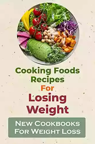 Cooking Foods Recipes For Losing Weight: New Cookbooks For Weight Loss: Menu Recipes For Lose Weight