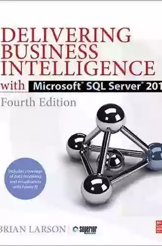 Delivering Business Intelligence with Microsoft SQL Server 2016 Fourth Edition