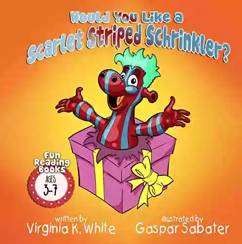 Would You Like A Scarlet Striped Schrinkler? (Fun Reading For Ages 3 7)