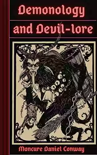 Demonology And Devil Lore: With Numerous Illustrations