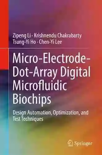 Micro Electrode Dot Array Digital Microfluidic Biochips: Design Automation Optimization And Test Techniques