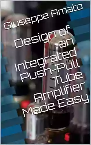 Design Of An Integrated Push Pull Tube Amplifier Made Easy