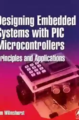 Designing Embedded Systems With PIC Microcontrollers: Principles And Applications