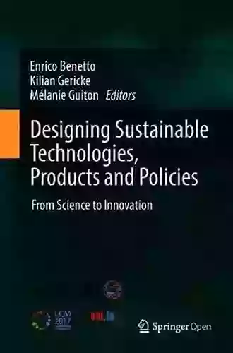 Designing Sustainable Technologies Products And Policies: From Science To Innovation