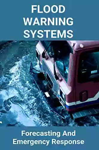 Flood Warning Systems: Forecasting And Emergency Response: Developing Flood Warning Systems