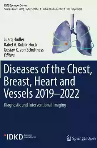 Diseases Of The Chest Breast Heart And Vessels 2019 2022: Diagnostic And Interventional Imaging (IDKD Springer Series)