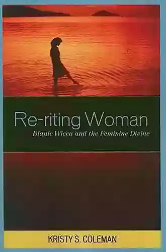 Re riting Woman: Dianic Wicca and the Feminine Divine (Pagan Studies 5)