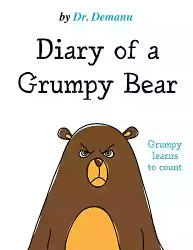 Diary Of A Grumpy Bear: Grumpy Learns To Count To 10