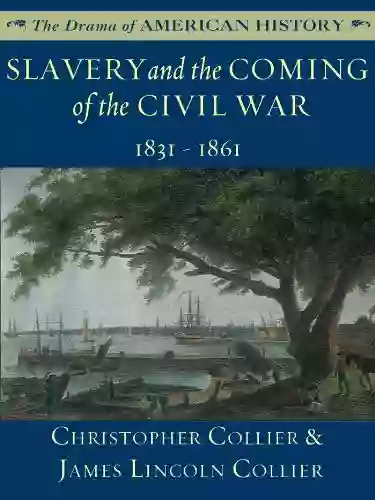 Slavery and the Coming of the Civil War: 1831 1861 (The Drama of American History Series)