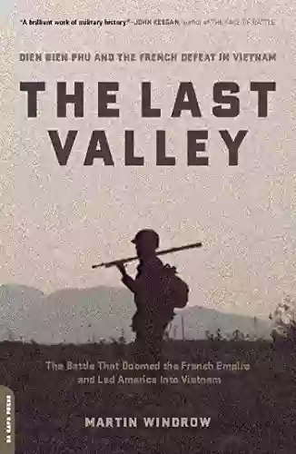 The Last Valley: Dien Bien Phu And The French Defeat In Vietnam