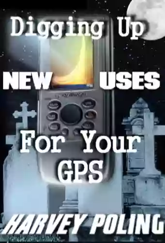 Digging Up New Uses For Your GPS