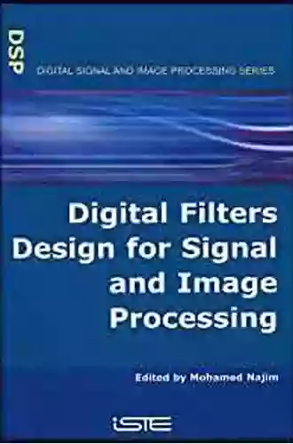 Digital Filters Design For Signal And Image Processing (Digital Signal And Image Processing Series)