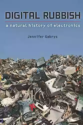 Digital Rubbish: A Natural History Of Electronics