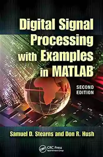 Digital Signal Processing With Examples In MATLAB (Electrical Engineering Applied Signal Processing Series)