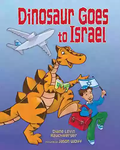 Dinosaur Goes To Israel Diane Levin Rauchwerger