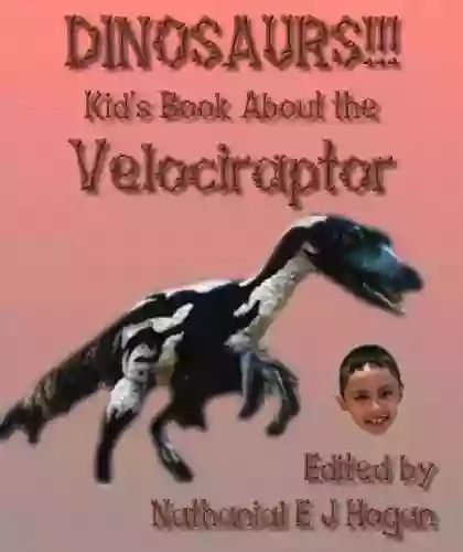 DINOSAURS Kid S About The Velociraptor From The Cretaceous Period (Awesome Facts Pictures For Kids About Dinosaurs 7)