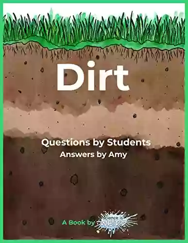 Dirt: Questions By Students Answers By Amy