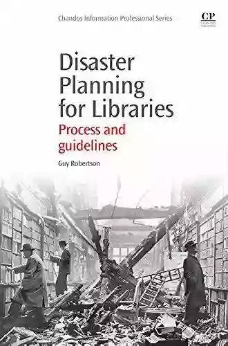 Disaster Planning For Libraries: Process And Guidelines (Chandos Information Professional Series)