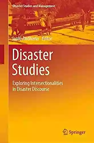 Disaster Studies: Exploring Intersectionalities In Disaster Discourse (Disaster Studies And Management)