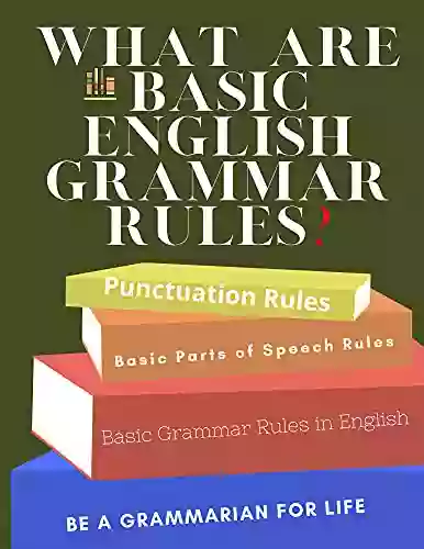 What Are Basic English Grammar Rules? For All Ages: Basic English Grammar Rules English Grammar Rules