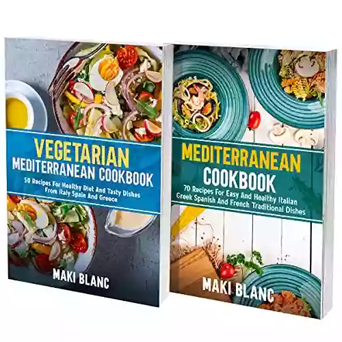 The Complete Mediterranean Cookbook: 2 In 1: 120 Recipes For Typical Dishes From Spain France And Greece