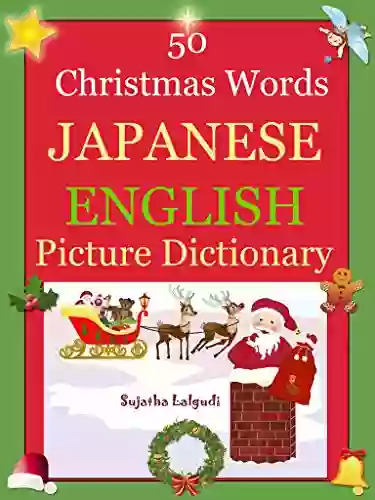 Bilingual Japanese: 50 Christmas Words (Japanese Word Book): Japanese English Picture Dictionary Japanese picture word Japanese picture Japanese (Bilingual Japanese English Dictionary 25)