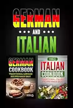 German Cookbook: Traditional German Recipes Made Easy Italian Cookbook: Traditional Italian Recipes Made Easy