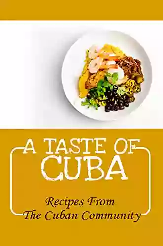 A Taste Of Cuba: Recipes From The Cuban Community: Cuban Vegetarian Cookbook