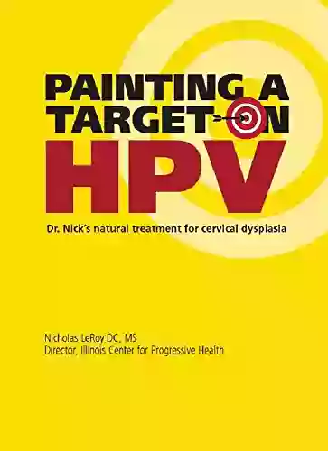 Painting a Target on HPV: Dr Nick s natural treatment for cervical dysplasia