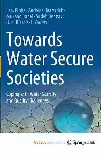 Towards Water Secure Societies: Coping With Water Scarcity And Quality Challenges