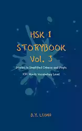 HSK 1 Storybook Vol 3: Stories In Simplified Chinese And Pinyin 150 Word Vocabulary Level