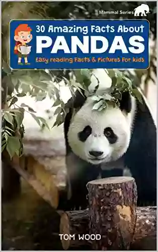 30 Amazing Facts About Pandas: Easy Reading Facts Pictures For Kids (Mammal)