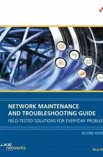 Network Maintenance and Troubleshooting Guide: Field Tested Solutions for Everyday Problems