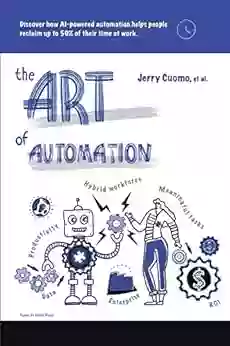 The Art Of Automation: Discover How AI Powered Automation Helps People Reclaim Up To 50% Of Their Time At Work