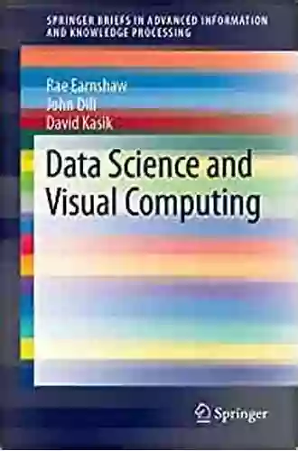 Data Science And Visual Computing (Advanced Information And Knowledge Processing)