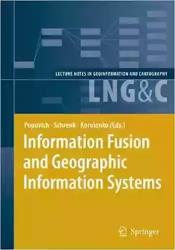 Information Fusion And Geographic Information Systems: Proceedings Of The Third International Workshop (Lecture Notes In Geoinformation And Cartography)