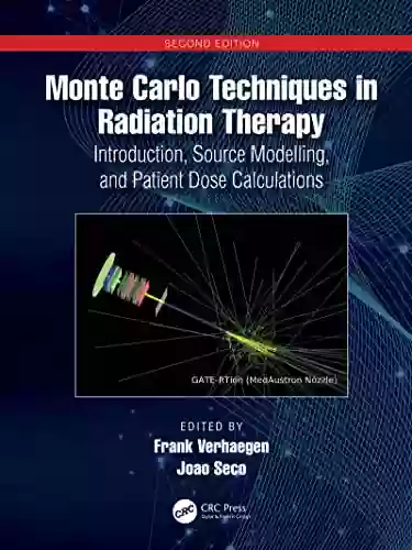 Monte Carlo Techniques In Radiation Therapy: Introduction Source Modelling And Patient Dose Calculations (Imaging In Medical Diagnosis And Therapy)