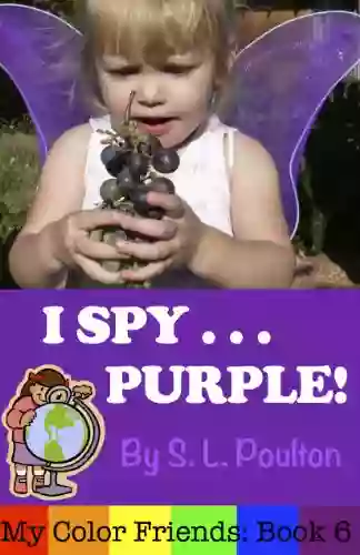 I Spy Purple: Fun To Learn Colors With Your Pre K Child (My Color Friends 6)