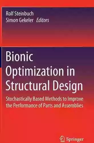 Bionic Optimization In Structural Design: Stochastically Based Methods To Improve The Performance Of Parts And Assemblies