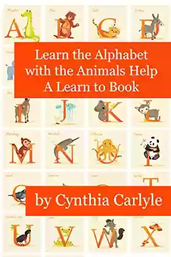 Learn The Alphabet With The Animals Help: A Learn To