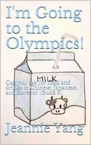 I M Going To The Olympics : Can You Ask For Food And Drinks In Chinese Japanese And Korean? (Book 3)