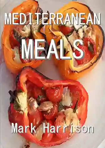 Mediterranean Meals: More Than A Hundred Fully Illustrated Recipes From Spain And Beyond