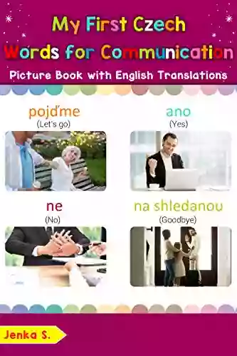 My First Czech Words For Communication Picture With English Translations: Bilingual Early Learning Easy Teaching Czech For Kids (Teach Learn Basic Czech Words For Children 21)