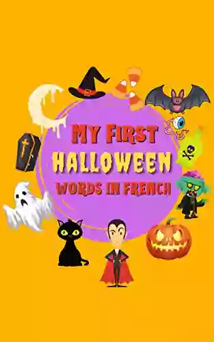 My First Halloween Words in French: Bilingual French English Aalphabet Picture for Toddlers and Preschoolers to Learn Words Smart Gift for Boys and Girls