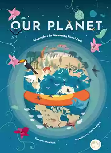 Our Planet: Infographics For Discovering Planet Earth